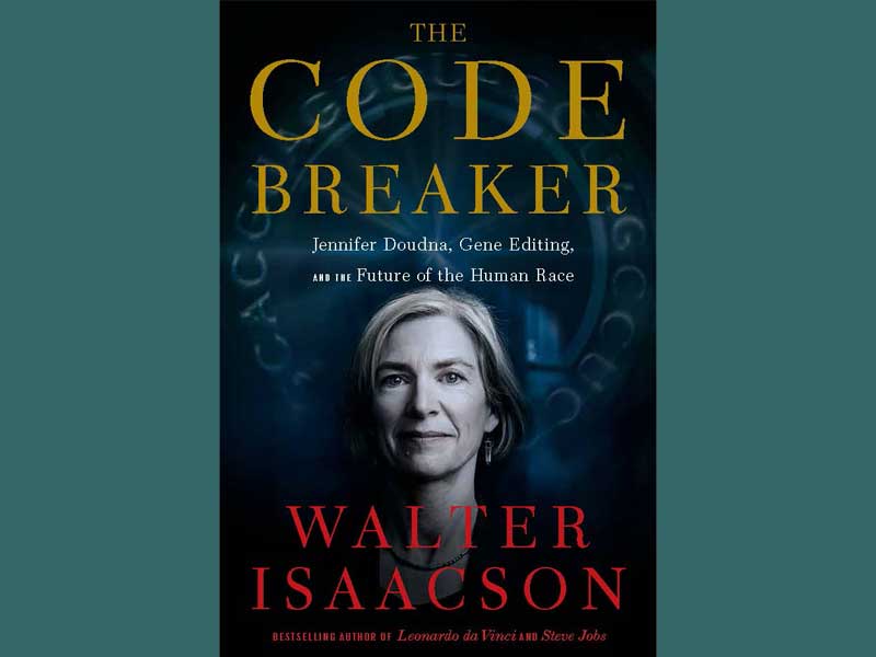 The Code Breaker: Jennifer Doudna, Gene Editing, and the Future of the Human Race 