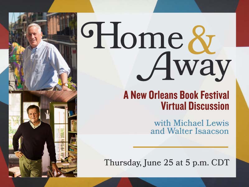 New Orleans natives and best-selling authors Michael Lewis and Walter Isaacson will discuss their work during the current pandemic in a virtual discussion on Thursday, June 25 at 5 p.m. CDT.