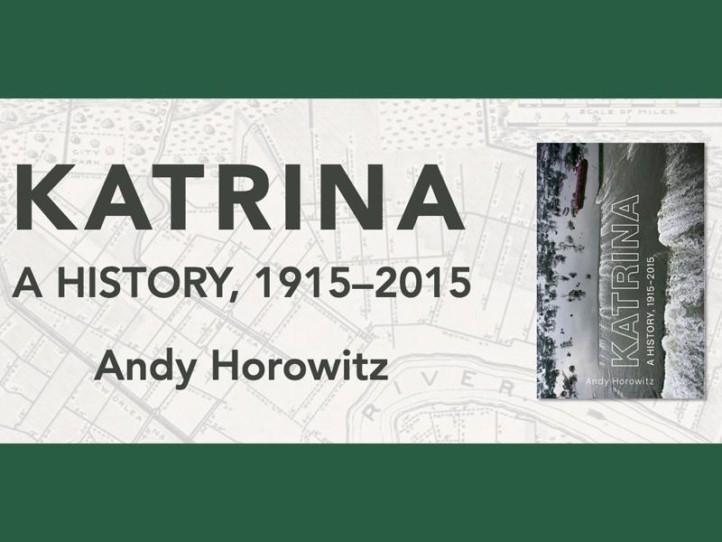 Andy Horowitz book on Hurricane Katrina wins award Andy Horowitz book on Hurricane Katrina wins award