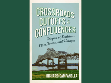 Crossroads Cutoffs and Confluences by Richard Campanella