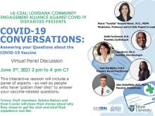 Louisiana Community Engagement Alliance Against COVID-19 Disparities presents a webinar, “COVID-19 Conversations: Answering your Questions about the COVID-19 Vaccine” on June 3 from 3 p.m. to 4 p.m. CT. 